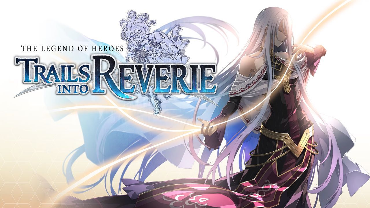 The Legend of Heroes: Trails into Reverie Review