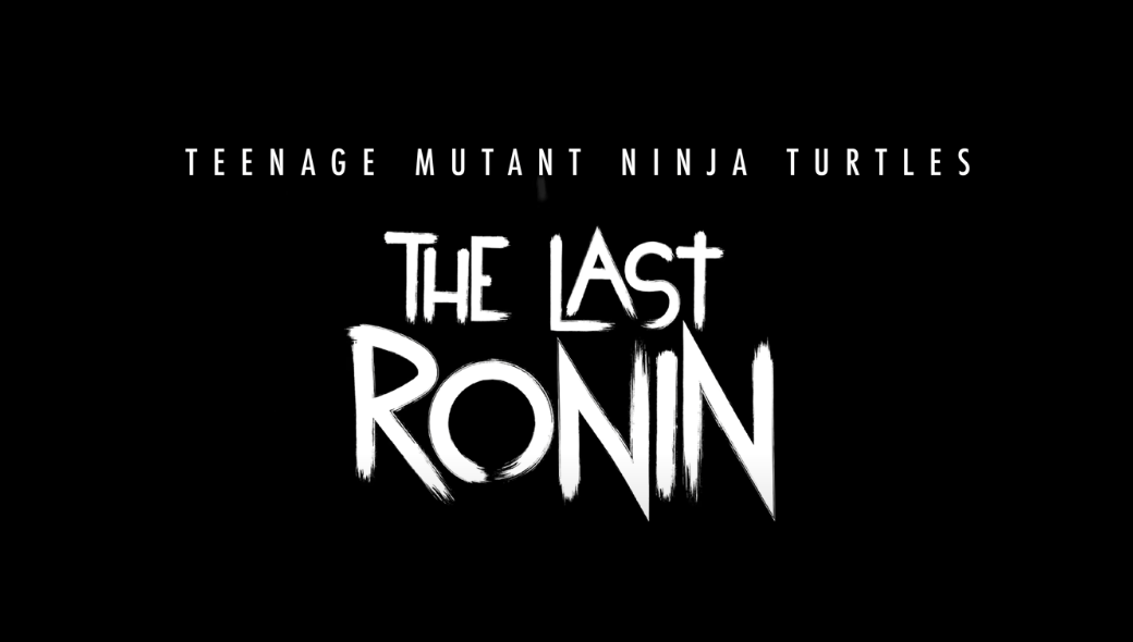 Dreaming of TMNT: The Last Ronin