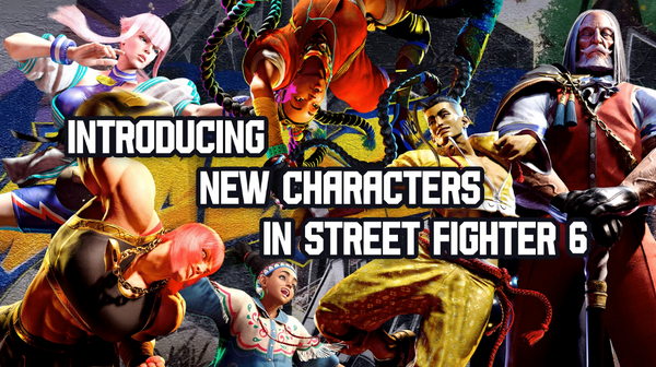 Introducing New Characters in Street Fighter 6