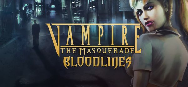 Vampire: The Masquerade - Bloodlines - A Retrospective